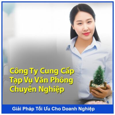 Công Ty Cung Cấp Tạp Vụ Văn Phòng Chuyên Nghiệp: Giải Pháp Tối Ưu Cho Doanh Nghiệp